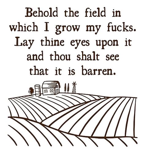 Lift your spirits with funny jokes, trending memes, entertaining gifs, inspiring stories, viral videos, and so much more. "Behold the field in which I grow my fucks" Poster by ...