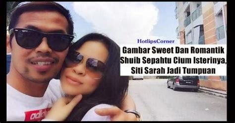 Siti sarah dan shuib dipercayai dipanggil sprm pada khamis. Gambar Sweet Dan Romantik Shuib Sepahtu Cium Siti Sarah ...