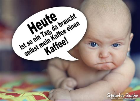 Weitere ideen zu lustige sprüche, sprüche, witzige sprüche. Kaffee Baby - Lustiger Spruch - Sprüche-Suche