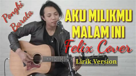 Jun 15, 2021 · mencari apa yang aku cari merangkai rindunya hatiku. Pongky Barata - Aku MilikMu Malam Ini || felix cover ...