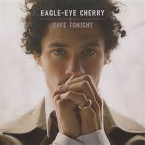 However, these allegation were denied by the singer, rabbi shergill, claiming that the two songs only shared acoustic guitar, bass and tempo, and nonsensical insinuations had come up. Eagle Eye Cherry - Save Tonight (EigenARTig Remix) by ...