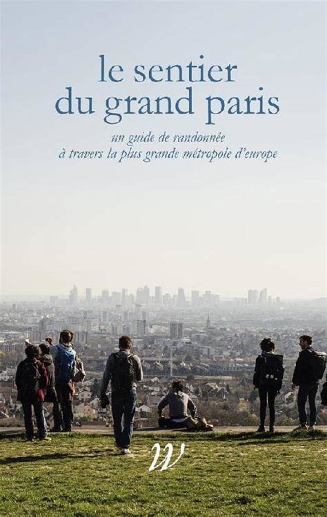 We did not find results for: Livre: Le Sentier du Grand Paris, Un guide de randonnée à travers la plus grande métropole d ...