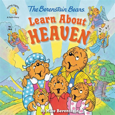 In this berenstain bears volume, mama bear has to be the enforcer of etiquette when papa and the cubs are forgetting to be considerate. The Berenstain Bears Learn About Heaven by Mike Berenstain ...