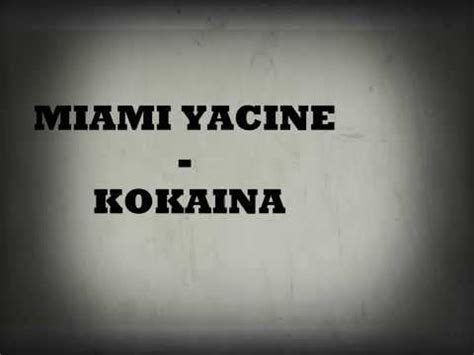 Zwei kilo kokaina, direkt aus costa rica alles rein wie mona lisa, bald bin ich großverdiener und sie fragen mich: MIAMI YACINE - KOKAINA ("Lyrics") - YouTube