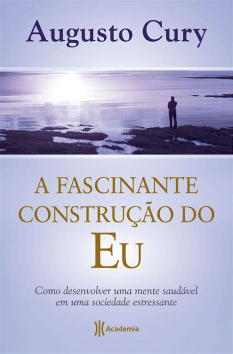Livros evangélicos em pdf para você ler, baixar e conhecer. Baixar Livro A Fascinante Construção do Eu - Augusto Cury ...