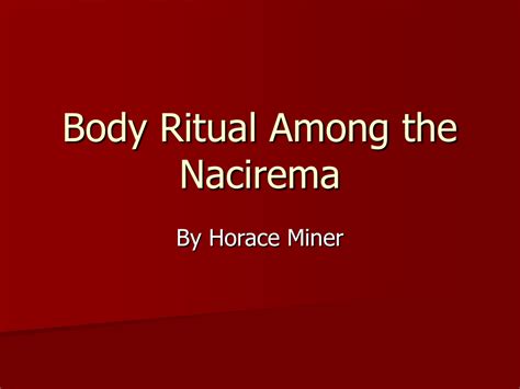 Their highly developed market economy belies, or perhaps informs, the evolution of. Horace miner body ritual among the nacirema essay