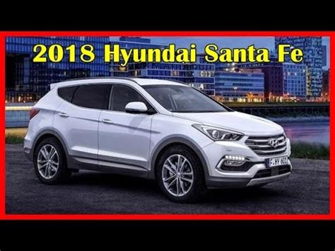 Otherwise the 2018 santa fe is unchanged. 2018 Hyundai Santa Fe Picture Gallery - YouTube