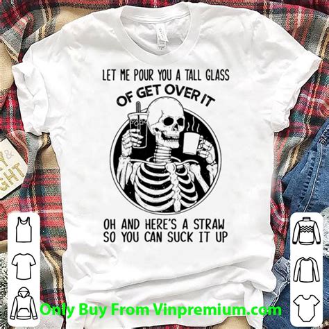 Get groceries delivered and more. Hot Skull Drink Coffee Let Me Pour You A Tall Glass Of Get Over It Oh And Here's A Straw shirt ...