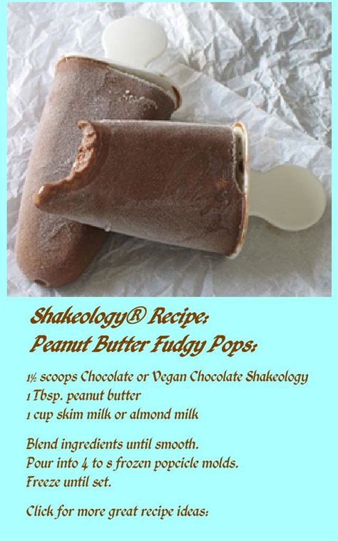 Another interesting fact concerning peanut butter is that it is one of the best and least expensive. Shakeology® Recipe - Peanut Butter Fudgy Pops 1½ scoops ...