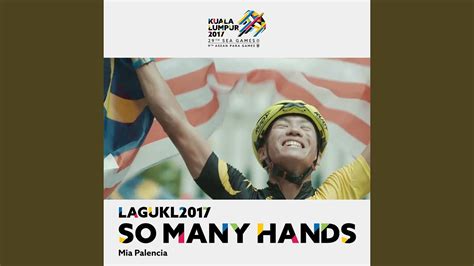 Lagu rasmi sukan sea 2017 kuala lumpur bakal dinyanyikan oleh dayang nurfaizah. So Many Hands (Theme Song Kuala Lumpur 2017 Sukan SEA ...