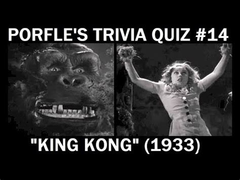 Please, try to prove me wrong i dare you. Porfle's Trivia Quiz #14: "KING KONG" (1933) - YouTube