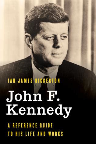 Kennedy, how his presidency changed. Book Launch - John F Kennedy, A Reference Guide to His ...