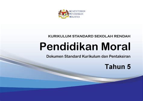 Bermula tahun 2017, dokumen standard kurikulum dan pentaksiran bagi tahun 1 akan menggunakan sukatan kssr (semakan) menggantikan kurikulum kssr yang terdahulu diikuti dengan tahun 2. DSKP KSSR Semakan Pendidikan Moral Tahun 5 - TCER.MY