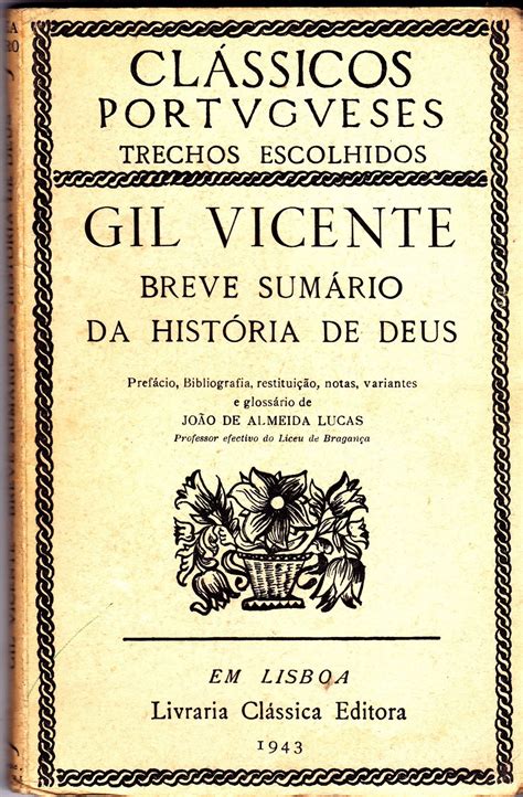 Destacado dramaturgo, escritor y poeta portugués del siglo xv, que también se ha desempeñado como músico, actor y director, es considerado el padre del teatro portugués y también del teatro español. Mito de Sísifo: Breve sumário da história de Deus. Gil ...