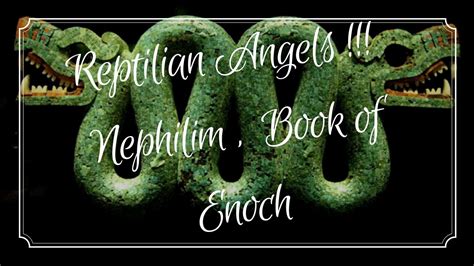 These chapters tell the story of the 7th patriarch in… Reptilian Angels !!! - Nephilim - Book of Enoch | Doovi