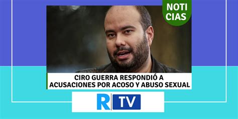 We have nothing additional to share at this time. Ciro Guerra respondió a acusaciones por acoso y abuso ...