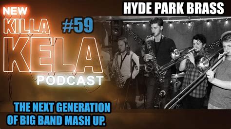 Maybe you would like to learn more about one of these? Killa Kela Podcast - Hyde Park Brass (New generation of ...