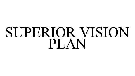 If you have vision insurance through superior vision, you're eligible for regular eye exams and corrective eyewear at eye boutique. SUPERIOR VISION PLAN - Superior Vision Services, Inc. Trademark Registration