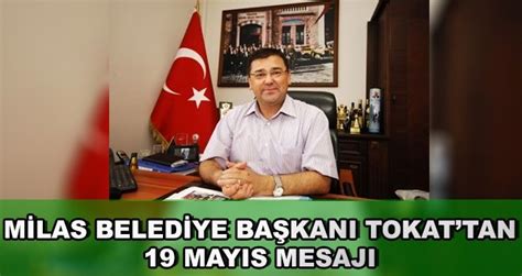 Tertemiz bir milas için aşkla çalışıyoruz. Milas Belediye Başkanı Tokat'tan 19 Mayıs Mesajı ...