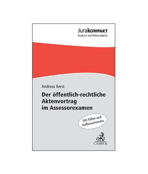 Öffentliches recht besteht laut definition aus verschiedenen teilgebieten, beispielsweise dem sozialrecht oder dem schulrecht. Kerst Der öffentlich-rechtliche Aktenvortrag im Assessorexamen C.H. Beck Verlag - JurCase Shop