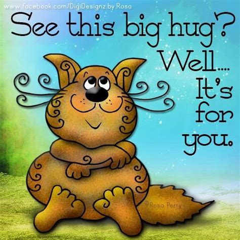 You for enjoying my fic, i'm just so happy it can mean something good to others and maybe inspire others to see something good in themselves. See This Big Hug It Is For You Pictures, Photos, and ...