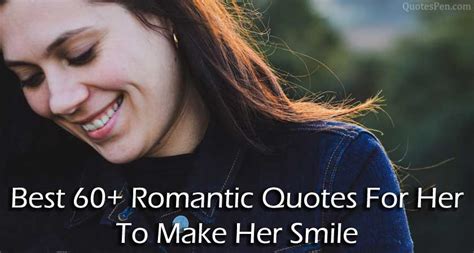 We gather over 50 ideas for cute messages for her to get you inspired. Romantic Quotes For Her To Make Her Smile | QuotesPen.CoM
