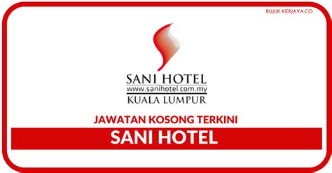 Pin on jawatan kosong hotel dan resort. Jawatan Kosong Terkini Sani Hotel • Kerja Kosong Kerajaan ...