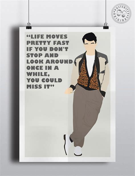 17.) oh, he's very popular ed. Ferris Bueller (Day Off) "Life moves pretty fast..." — Posteritty | Life moves pretty fast ...