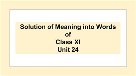 Meaning, pronunciation, translations and examples. Solution of Meaning Into Words- Class XI (Compulsory ...