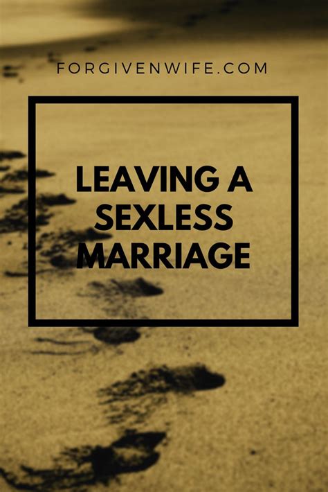 If you feel this is important to you, you need to talk to your partner about it now. Leaving a Sexless Marriage | Sexless marriage ...