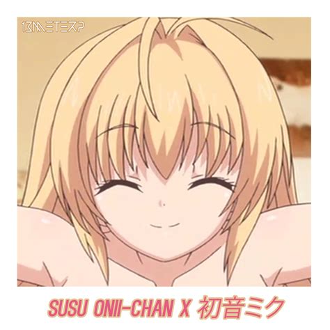 Read manga online, absolutely free and updated daily. Susu Onii-Chan feat. Hatsune Miku - Single