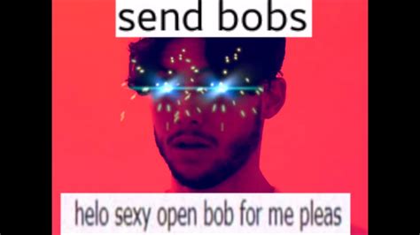 It can cause confusion and that's why he doesn't often *in an indian accent* hello can i see bobs and vagene? hello, you are very beautiful woman i want to see your bobs and vegene too. Hovey Benjamin - Send Bob (EAR RAPE) - YouTube