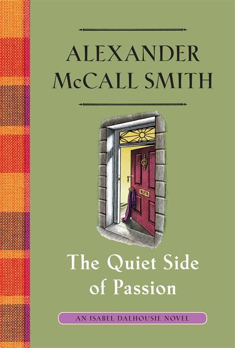 An isabel dalhousie mystery (16 books) by alexander mccall smith. The Quiet Side of Passion - Alexander McCall Smith
