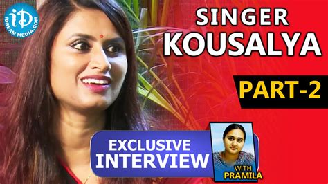 We love to see it. Singer Kousalya Exclusive Interview Part 2 || Talking ...