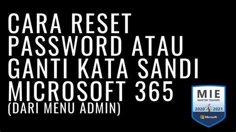 Jadi aku tidak membuat video yang menghayal dan menipu. Cara Reset Password atau Ganti Kata Sandi Microsoft 365 ...