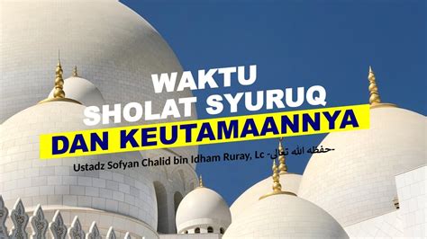 Waktu sholat dhuha dikerjakan biasanya berkisar pada waktu pagi hari sampai waktu sebelum dhuhur. Waktu Sholat Syuruq dan Keutamaannya - YouTube