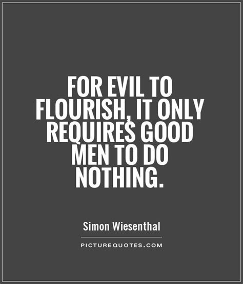 443 famous quotes about wickedness: For evil to flourish, it only requires good men to do nothing | Picture Quotes