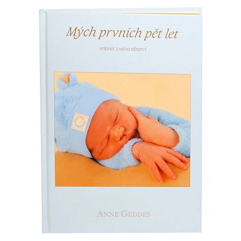 „v knižke (je) o všetkom, čo som prežil v politike. Anne Geddes Anne Geddes Kniha Mých Prvních Pět Let modrý ...