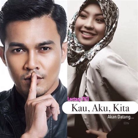 Aku di sini mengharapkan senja kamu di sana mengharapkan hujan kita disatukan cinta, dipisahkan rindu. Drama Kau Aku Kita