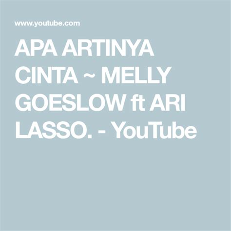 June 21, 2008 at 5:16 am. APA ARTINYA CINTA ~ MELLY GOESLOW ft ARI LASSO. - YouTube ...