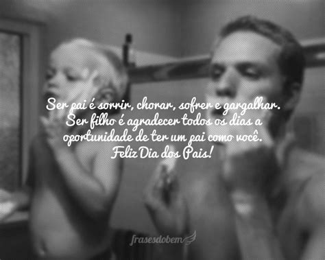 Reflita sobre ser um bom pai! Ser pai é sorrir, chorar, sofrer e gargalhar. Ser filho é ...