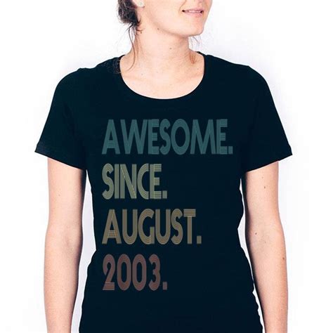 Maybe you would like to learn more about one of these? 16th Birthday 16 Years Old Awesome Since August 2003 shirt