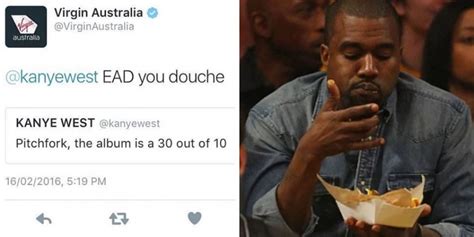 You've got the pronunciation of kanye west right. Virgin Australia sorry for urging Kanye West to 'eat a ...