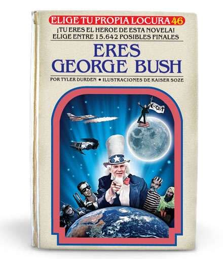 We'll send you the best of el each week, and you'll be the first to know about upcoming. Choose Your Own Adventure For Adults: Be George Bush