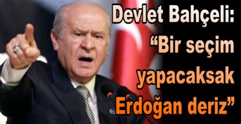 Devlet Bahçeli: Bir seçim yapacaksak Erdoğan deriz