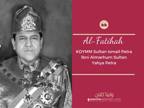 Sultan ismail petra ibni almarhum sultan yahya petra mangkat. Kelantan Umum Cuti Dua Hari - Wanita Kelantan