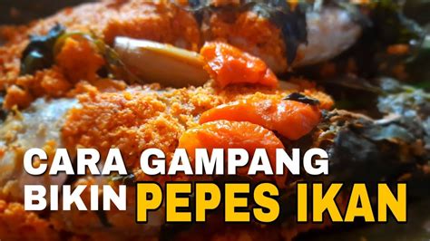 Cara masak pepes ikan mudah dan praktis. CARA MEMBUAT PEPES IKAN - BUMBU PEPES ENAK DAN SIMPLE - YouTube