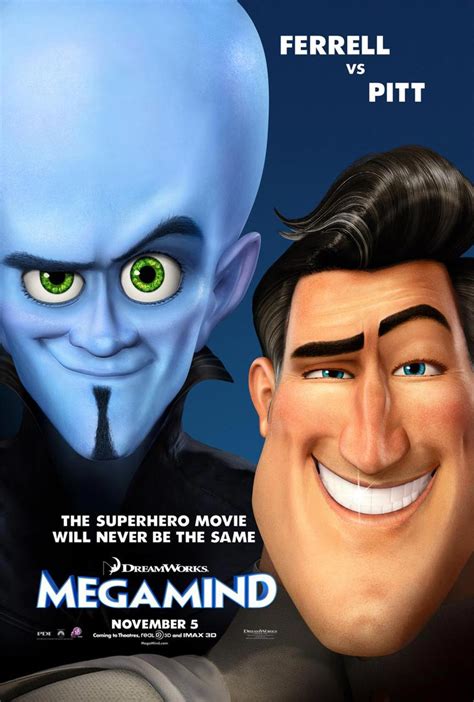 It focused upon the villain megamind (will ferrell) instead of the hero. Brand New Megamind Poster: Ferrell Vs. Pitt - FilmoFilia