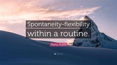 Explore 117 spontaneity quotes by authors including germaine greer, jacob collier, and kate brainyquote has been providing inspirational quotes since 2001 to our worldwide community. Marty Rubin Quote: "Spontaneity-flexibility within a routine."