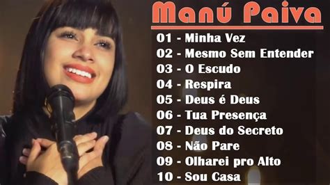Download 13 files download 7 original. Manú Paiva | As 10 Melhores Músicas Gospel Mais Tocadas ...